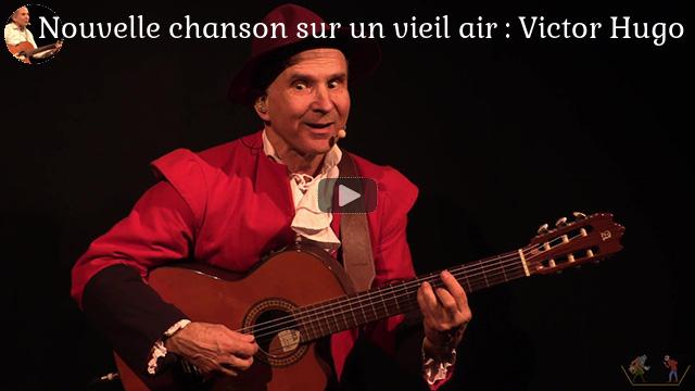 Nouvelle chanson sur un vieil air : Victor Hugo