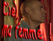 Ciel, ma femme !